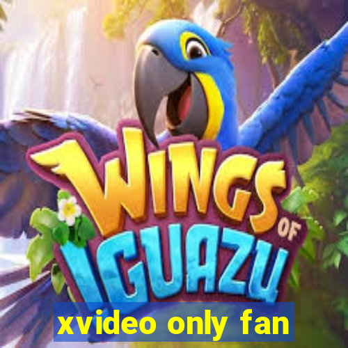 xvideo only fan